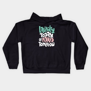 Laundry Today Or Naked Tomorrow Kids Hoodie